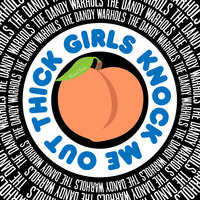 Thick Girls Knock Me Out (Richard Starkey) - The Dandy Warhols