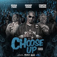 Choose Up - Snoop Dogg, Suga Free, Pimpin Young