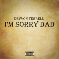 I'm Sorry Dad - Devvon Terrell