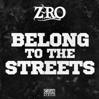 Belong to the Streets - Z-Ro