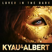 Lover in the Dark - Kyau & Albert