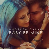 Baby Be Mine - Andreea Balan