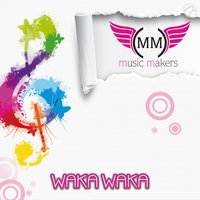 Waka Waka - The Music Makers