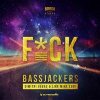 F*CK - Bassjackers, Dimitri Vegas & Like Mike