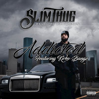 Addicted - Slim Thug