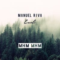 Mhm Mhm - Manuel Riva, Eneli, Sebastien