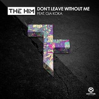 Don't Leave Without Me - The Him, Gia Koka