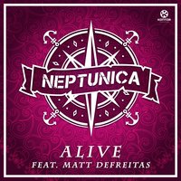 Alive - Neptunica, Matt DeFreitas