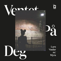 Ventet på deg - Lars Vaular, Myra