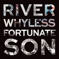 Fortunate Son - River Whyless