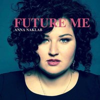 Future Me - Anna Naklab