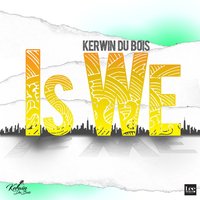 Is We - Kerwin du Bois