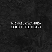 Cold Little Heart - Michael Kiwanuka