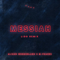 Messiah - Alison Wonderland, M-Phazes, Lido