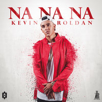 Na Na Na - Kevin Roldán