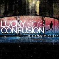 It's After Midnight - Lucky Boys Confusion