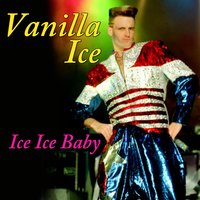 Ice, Ice, Baby - Vanilla Ice