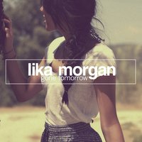 Gone Tomorrow - Lika Morgan