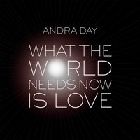 What the World Needs Now Is Love - Andra Day