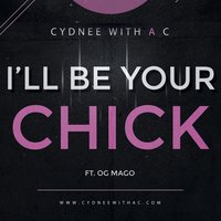 I'll Be Your Chick - Cydnee with a C, OG Maco