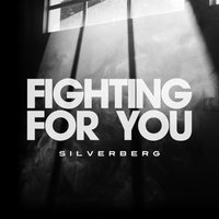 Fighting for You - Silverberg