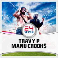 24/7 - Travy P, Manu Crook$