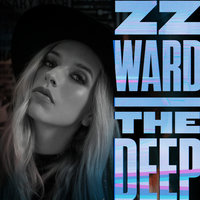 The Deep - ZZ Ward
