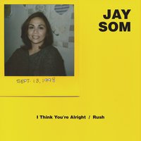 I Think You're Alright - Jay Som