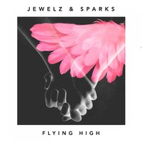 Flying High - Jewelz & Sparks