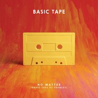 No Matter (Basic Tape vs. Frances) - Basic Tape
