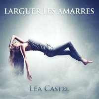 Larguer les amarres - Léa Castel