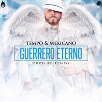 Guerrero Eterno - Mexicano, Tempo