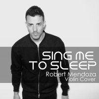 Sing Me To Sleep - Robert Mendoza