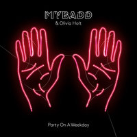 Party On A Weekday - MYBADD, Olivia Holt