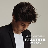 Beautiful Mess - Kristian Kostov