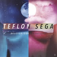 Deleted Conversations - Teflon Sega