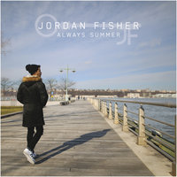 Always Summer - Jordan Fisher