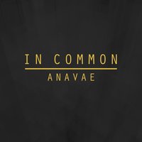 In Common - Anavae
