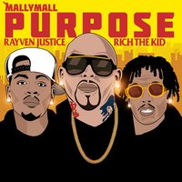 Purpose - Mally Mall, Rich The Kid, Rayven Justice