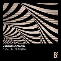 You, I & The Music - Junior Sanchez