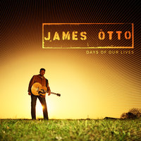 Days Of Our Lives - James Otto