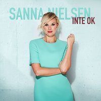 Inte ok - Sanna Nielsen