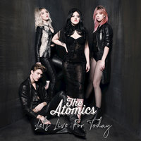 Let's Live For Today - The Atomics