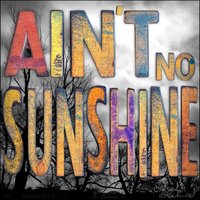 Ain't No Sunshine - Sarah Blackwood
