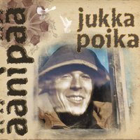 Haluan kuulla sen äänen - Jukka Poika