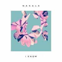 I Know - Nakala