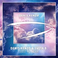 Just To Hear - Denis Kenzo, Sveta B.