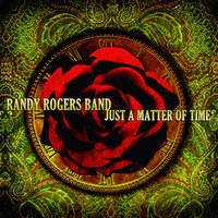 Just A Matter Of Time - Randy Rogers Band