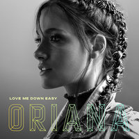Love Me Down Easy - Oriana