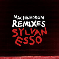 Kick Jump Twist - Sylvan Esso, Machinedrum